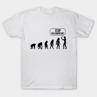 Stop following me Evolution T-Shirt